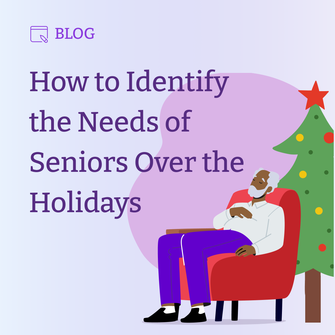 How to Identify the Needs of Seniors Over the Holidays